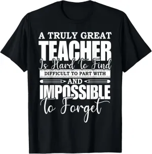 A Truly Great Teacher Is Hard To Find Difficult To Forget T-Shirt