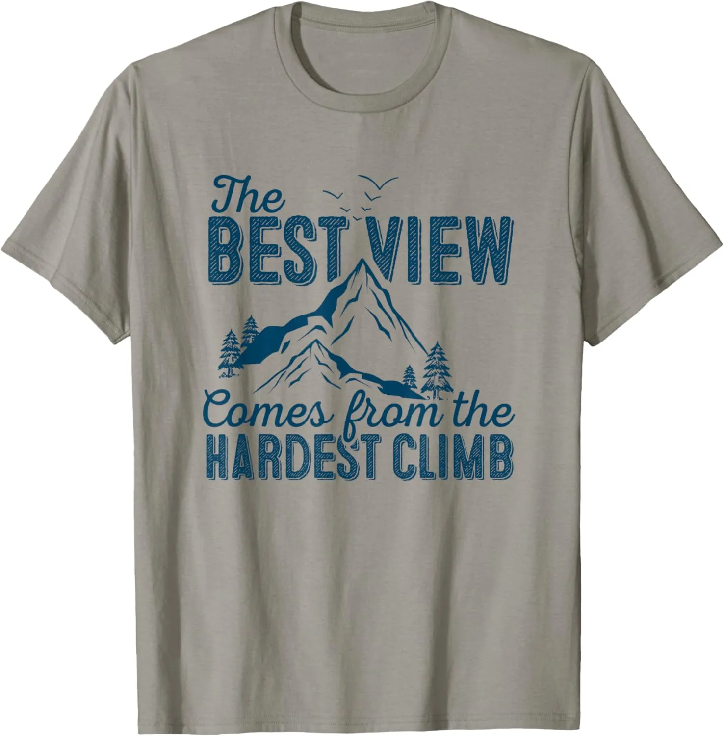 Best View Comes From The Hardest Climb Inspirational Quote T-Shirt