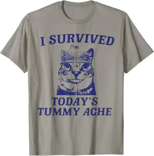 I Survived Today's Tummy Ache funny cat T-Shirt